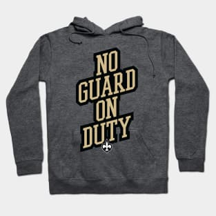 No Guard On Duty Hoodie